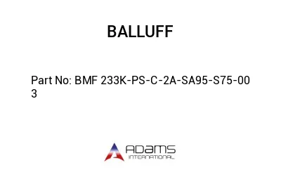 BMF 233K-PS-C-2A-SA95-S75-00	3								
