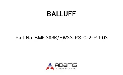 BMF 303K/HW33-PS-C-2-PU-03									