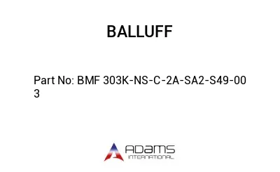 BMF 303K-NS-C-2A-SA2-S49-00	3								